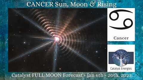 CANCER Sun, Moon & Rising: Catalyst FULL MOON Forecast - Jan 6 -21, 2023