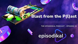 Blast from the P(l)ast - The Episodikal Podcast - episode 23