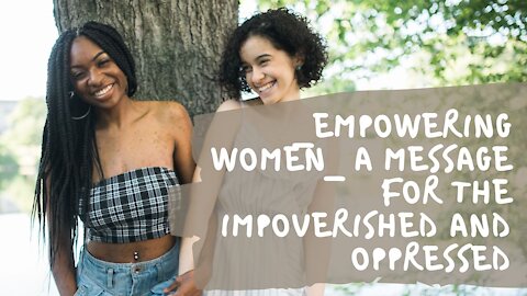 _Empowering Women_ A Message For The Impoverished And Oppressed