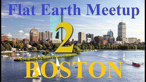 [archive] Flat Earth Meetup Boston - August 12, 2017 ✅