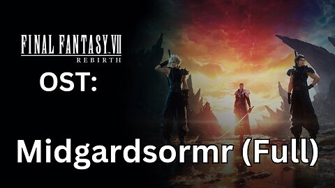 FFVII Rebirth OST: Midgardsormr (Full)
