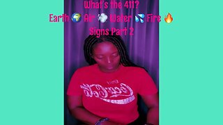 What’s the 411? Earth 🌍 Air 💨 Water 💦 Fire 🔥 Signs Part 2