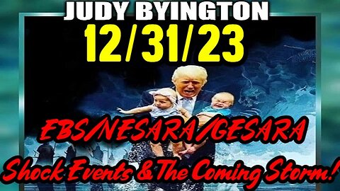 Judy Byington: EBS/NESARA/GESARA - Shock Events & The Coming Storm!