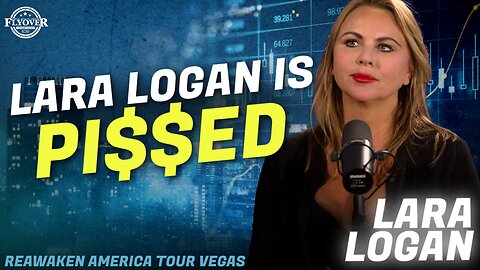 LARA LOGAN | Lara Logan is Pi$$ed - ReAwaken America Las Vegas