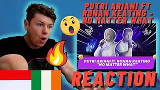 🇮🇩PUTRI ARIANI ft 🇮🇪RONAN KEATING - NO MATTER WHAT - IRISH REACTION