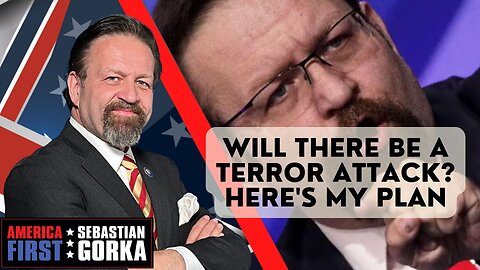 Will there be a terror attack? Here's my plan. Sebastian Gorka on AMERICA First