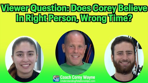 Does Corey Believe In Right Person At The Wrong Time?