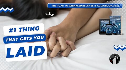 The Number One Thing That Gets You Laid (Road to Wrinkled Bedsheets Ch. 2)