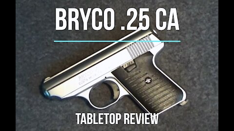 Bryco Arms Model 25 CA Pistol Tabletop Review - Episode #202104