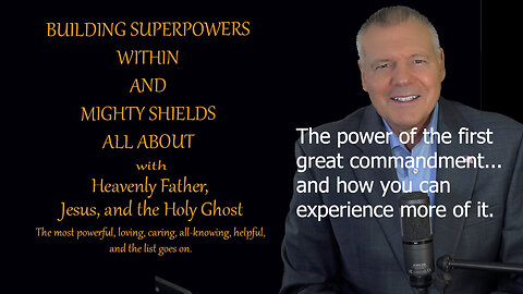 Building Superpowers Within - The power of the first great commandment.
