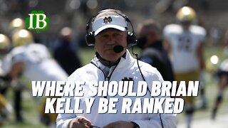 Where Should Notre Dame HC Brian Kelly Be Ranked