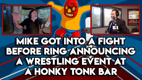 Mike Got Into a Fight Before Ring Announcing a Wrestling Event at a Honky Tonk Bar