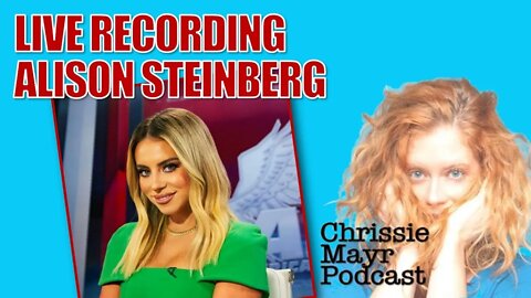 LIVE Chrissie Mayr Podcast with Alison Steinberg, Host of Alison at Large on OANN