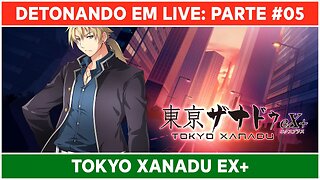 ⌈ Live ⌋ Tokyo Xanadu eX+: Jogando pela primeira vez! | Parte 05