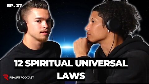 12 Spiritual Universal Laws - REALFITPODCAST - EP. 27