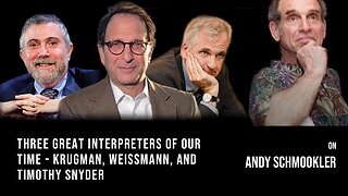 Three Great Interpreters of Our Times: Krugman, Weissmann, and Timothy Snyder