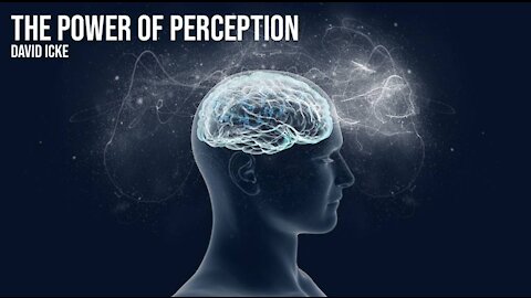 The Power Of Perception - David Icke