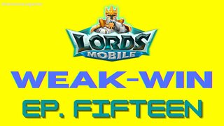 Lords Mobile: WEAK-WIN Episode Fifteen