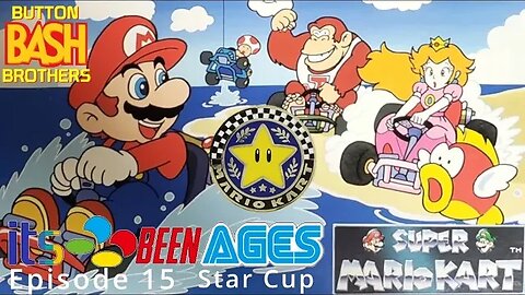 SUPER MARIO KART - Star cup | Its Been Ages Episode 15