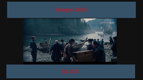 Shogun 2024 Episode 1 Review, EP 313