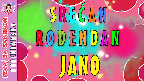 🎈 Srećan rođendan Jano 🎈 Rođendanska pesma | Birthday Song | Pevaj sa Sandrom