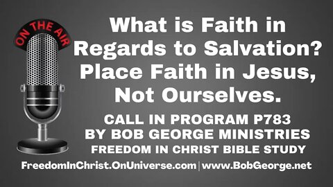 What is Faith in Regards to Salvation? Place Faith in Jesus, Not Ourselves. by BobGeorge.net