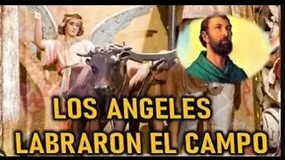 LOS ANGELES LABRARON EL CAMPO SAN ISIDRO LABRADOR SANTORAL Y MARTIROLOGIO