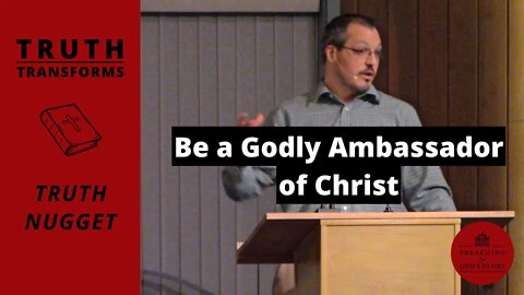 Be a Godly Ambassador of Christ | Truth Transforms: Truth Nugget (James 1:16-18)