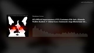 415:Official Impersonators::FTX Customers File Suit::Alameda Wallets Raided::V Global Execs Sent(..)