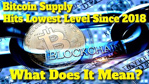 Bitcoin News Today | Bitcoin Supply Hits Lowest Level Since 2018: What Does It Mean?