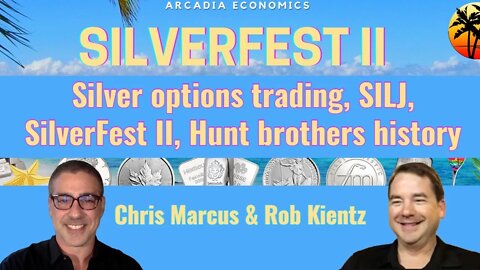 Silver options trading, SILJ, SilverFest II, Hunt brothers history, (Chris Marcus, Rob Kientz)