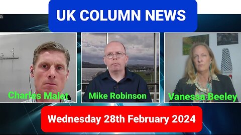 UK Column News - Wednesday 28th February 2024.