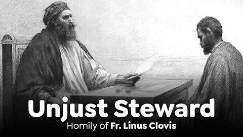 The Parable of the Unjust Steward ~ Fr. Linus Clovis