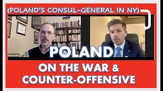 Poland Consul-General on #Ukraine and the Counter-Offensive