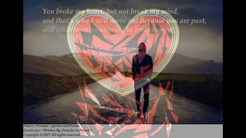 You broken my heart but not my mind, you are past! [Quotes and Poems]