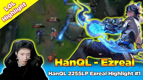 HanQL 2255LP Ezreal Highlight #1 - [CN Combo Ezreal] CN Super Server - League of Legends