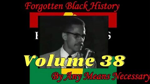 By Any Means Necessary Vol.38 | Forgotten Black History #YouTubeBlack #ForgottenBlackHistory