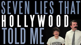 Seven Lies That Hollywood Told Me