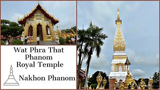 Wat Phra That Phanom วัดพระธาตุพนม - 1st Class Royal Temple - Nakhon Phanom Thailand 2023