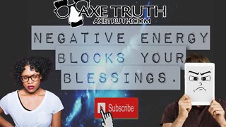 8/27/22 Negative Energy Blocks Your Blessings, Attracts negative outcomes