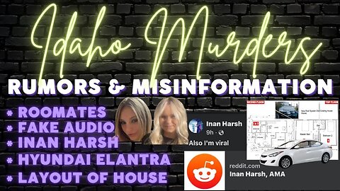 IDAHO MURDERS | RUMORS & MISINFORMATION | SURVIVORS ARE VICTIMS TOO | GOING OVER A LOT IN THIS VIDEO