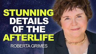 NDE Researcher Shares STUNNING Details of the AFTERLIFE! | Roberta Grimes