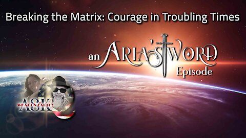 Ep. 70 Breaking the Matrix: Courage in Troubling Times