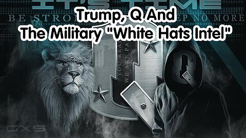 Patriots in Control - Trump, Q And The Military "White Hats Intel"