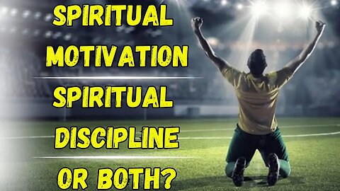 Spiritual Motivation or Spiritual Discipline or Both? - Sabbath Service