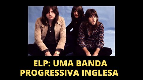 EMERSON LAKE & PALMER: UMA BANDA PROGRESSIVA INGLESA