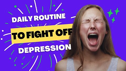 Daily Routine To fight off Depression
