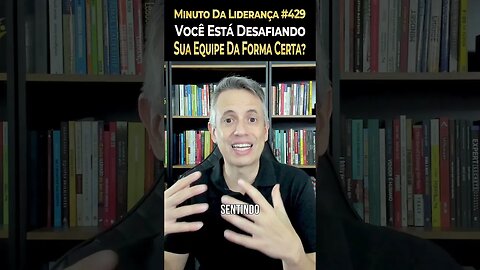 Você Está Desafiando Sua Equipe Da Forma Certa? #minutodaliderança 429