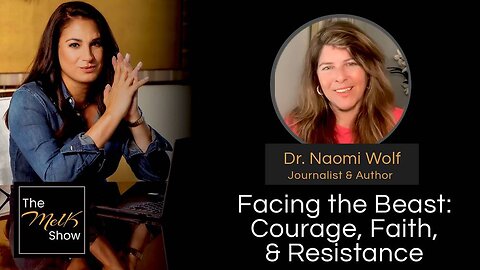 Mel K & Dr. Naomi Wolf | Facing the Beast: Courage, Faith, & Resistance | 6-4-24