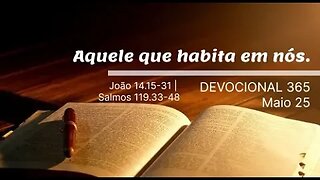 Aquele que habita em nós | Devocional 365 | Maio 25